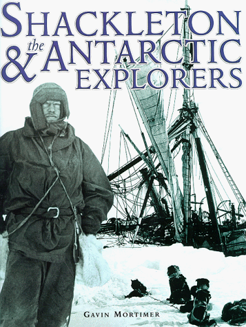 Stock image for Shackleton and the Antarctic Explorers (A Carlton book) for sale by WorldofBooks