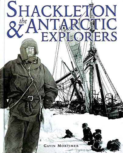 Stock image for Shackleton : The Story of Ernest Shackleton and the Antarctic Explorers for sale by Better World Books