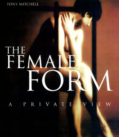 The Female Form: A Private View - Tony Mitchell