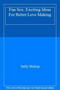 Beispielbild fr Fun Sex: Exciting Ideas For Better Love Making zum Verkauf von WorldofBooks
