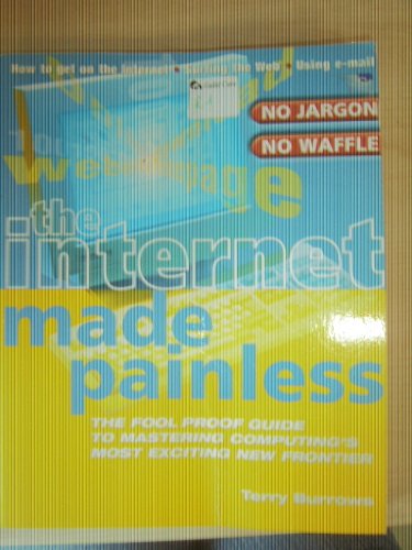 Imagen de archivo de Internet Made Painless : The Foolproof Guide to Mastering Computing's Most Exciting New Frontier a la venta por Better World Books: West