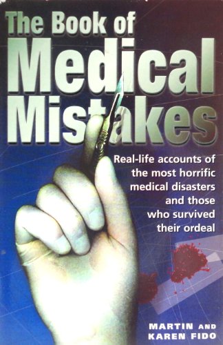 Beispielbild fr Book of Medical Mistakes : Real-life Accounts of the Most Horrific Medical Disasters zum Verkauf von Better World Books