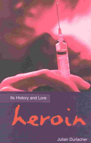 Heroin:Its History & Lore (9781858688602) by Carlton Books; Durlacher, Julian