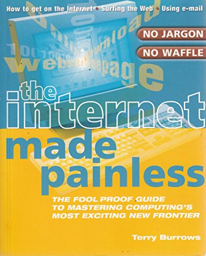 The Internet Made Painless. [Paperback] Terry Burrows - Anon
