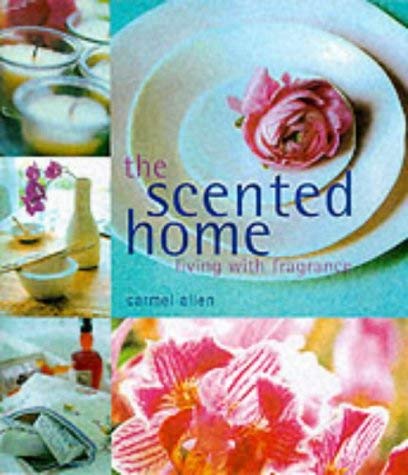 Beispielbild fr The Scented Home: Living with Fragrance zum Verkauf von WorldofBooks