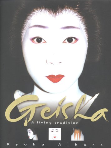 Beispielbild fr Geisha : A Living Tradition zum Verkauf von Wonder Book