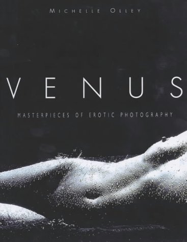 Beispielbild fr Venus: Masterpieces of Modern Erotic Photography zum Verkauf von Klondyke
