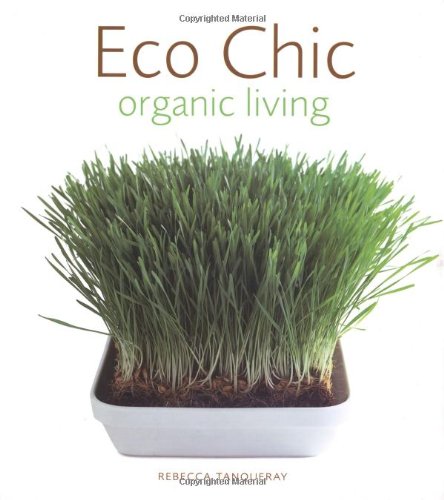 Beispielbild fr Eco Chic: Organic Living zum Verkauf von HPB-Movies