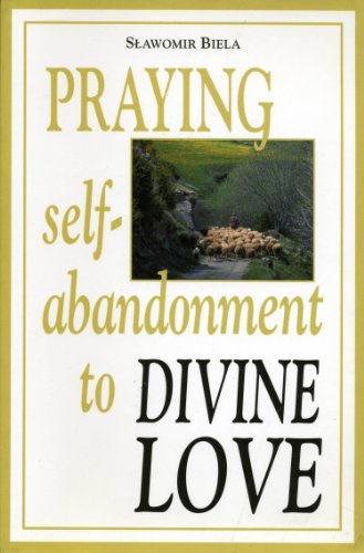 Beispielbild fr Praying: Self-abandonment to Divine Love zum Verkauf von Wonder Book