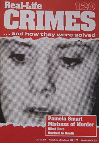 Stock image for Real-Life Crimes Issue 120 - Pamela Smart mistress of murder, Heather Arnold, Debra Robinson for sale by WorldofBooks