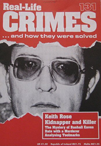 Stock image for Real-Life Crimes Issue 131 - Keith Rose kidnapper & killer, john knowles Date with a murderer for sale by WorldofBooks