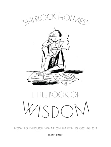 Beispielbild fr Sherlock Holmes   Little Book Of Wisdom: How to Deduce What On Earth Is Going On zum Verkauf von HPB Inc.