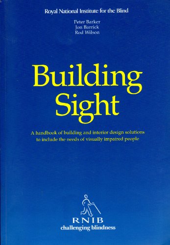 Imagen de archivo de Building Sight: A Handbook of Building and Interior Design Solutions to Include the Needs of Visually Impaired People a la venta por GF Books, Inc.