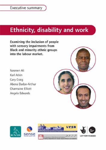 Ethnicity, Disability and Work: Examining the Inclusion of People with Sensory Impairments from Black and Minority Ethnic Groups into the Labour Market: Executive Summary (9781858786810) by Ali, Nasreen; Atkin, Karl; Craig, Gary