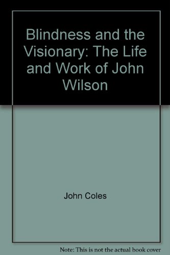 9781858787039: Blindness and the Visionary: The Life and Work of John Wilson