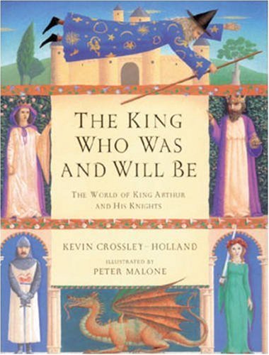 9781858813813: The King Who Was And Will Be: World of King Arthur and His Knights