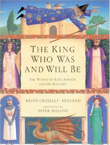 Imagen de archivo de The King Who Was and Will Be World of King Arthur and His Knights a la venta por Liberty Book Shop