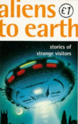 Beispielbild fr Aliens to Earth: Stories of Strange Visitors. zum Verkauf von AwesomeBooks