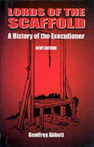 Imagen de archivo de Lords of the Scaffold: A History of the Executioner a la venta por Half Price Books Inc.