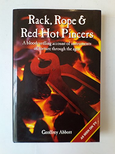 Stock image for Rack, Rope and Red-hot Pincers: A History of Torture and Its Instruments for sale by Greener Books