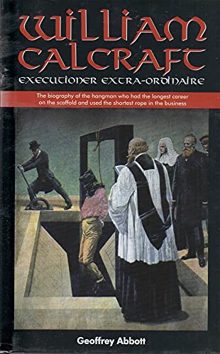 Beispielbild fr William Calcraft: Executioner Extra-Ordinaire zum Verkauf von Half Price Books Inc.