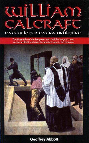Imagen de archivo de William Calcraft: Executioner Extra-ordinaire! a la venta por WorldofBooks