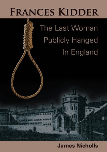 Beispielbild fr Frances Kidder - The Last Woman to be Publicly Hanged in England zum Verkauf von Greener Books