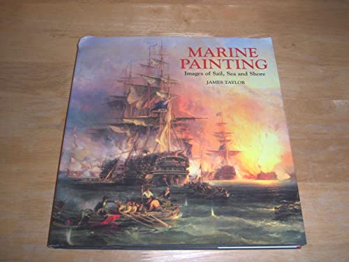 Beispielbild fr Marine Painting : Images of Sail, Sea and Shore zum Verkauf von Bookplate