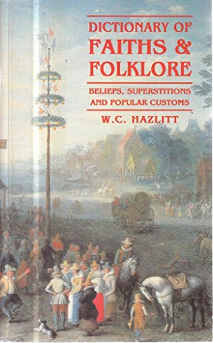 9781858912516: Dictionary Of Faith And Folklore: Beliefs,Superstitions and Popular Customs