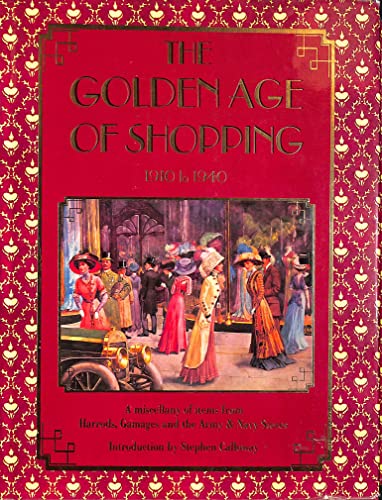 Golden Age of Shopping: A Miscellany of Items from Harrods, Gamages and the Navy Stores (9781858912967) by STEPHEN CALLOWAY