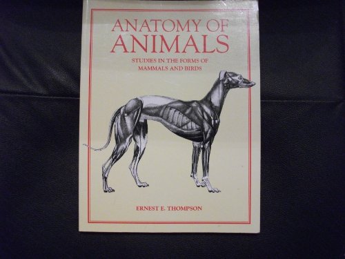 Anatomy of Animals : Studies in the Forms of Mammals and Birds