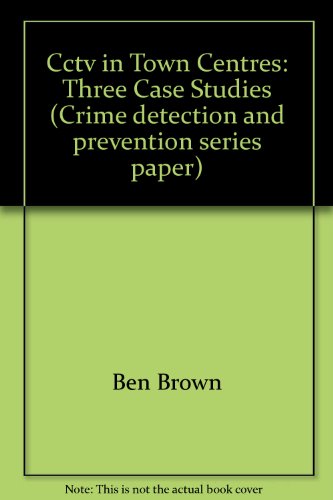 Stock image for Cctv in Town Centres: Three Case Studies (Crime detection and prevention series paper) for sale by Phatpocket Limited