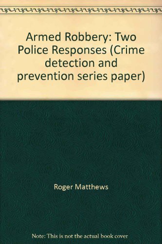 Stock image for Armed Robbery: Two Police Responses (Crime detection and prevention series paper) for sale by Phatpocket Limited