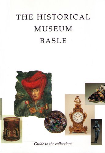 Stock image for The Historical Museum Basle: Guide to the collections for sale by Open Books