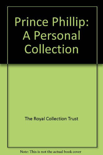 Stock image for Prince Philip: A Personal Collection for sale by Chapter House Books (Member of the PBFA)