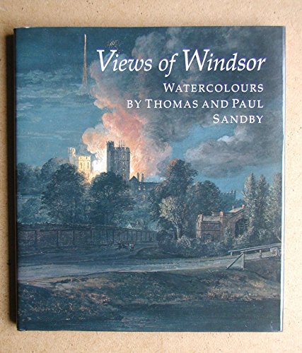 Stock image for Views of Windsor, Watercolours by Thomas and Paul Sandby: From the Collection of Her Majesty Queen Elizabeth II for sale by WorldofBooks