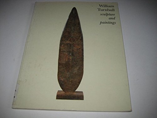 William Turnbull: Sculpture and Paintings (9781858940243) by Turnbull, William; Elliott, Patrick; Sylvester, David; Serpentine Gallery