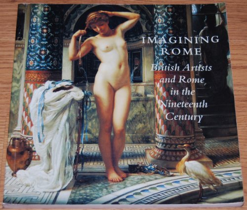 Beispielbild fr Imagining Rome: British Artists and Rome in the Nineteenth Century zum Verkauf von WorldofBooks