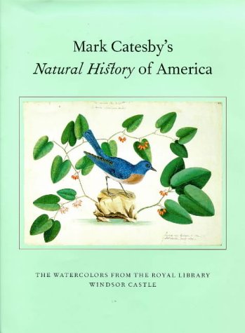 Beispielbild fr Mark Catesby's Natural History of America : Watercolours from the Royal Library, Windsor Castle zum Verkauf von Better World Books
