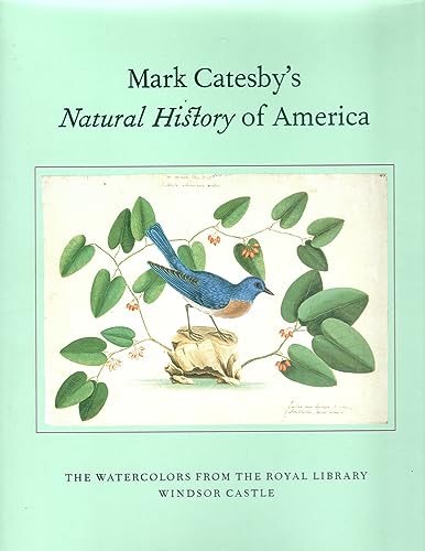 9781858940380: Mark Catesby's Natural History of America: The Watercolors from the Royal Library Windsor Castle