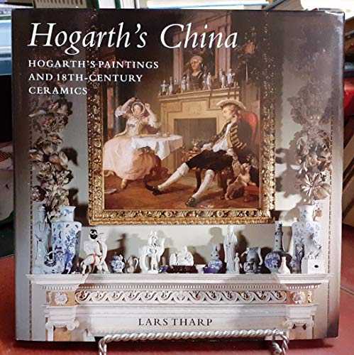 9781858940410: Hogarth's China: Hogarth's Painting and Eighteenth-Century Ceramics