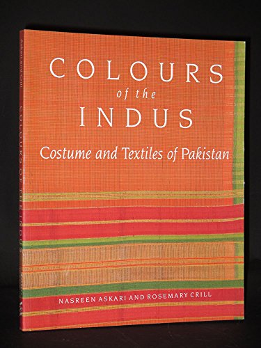 Stock image for Colours of the Indus: Costume and Textiles of Pakistan for sale by WorldofBooks
