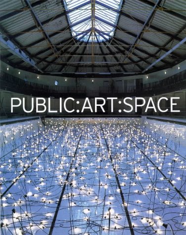 PUBLIC : ART : SPACE : A DECADE OF PUBLIC ART COMMISSIONS AGENCY 1987 - 1997.