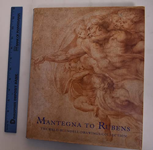 9781858940526: Mantegna to Rubens: The Weld-Blundell Drawings Collection: The Weld-Blundell Collection of Old Master Drawings