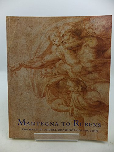 Stock image for Mantegna to Rubens, The Weld-Blundell Drawings Collection, for sale by Wyseby House Books