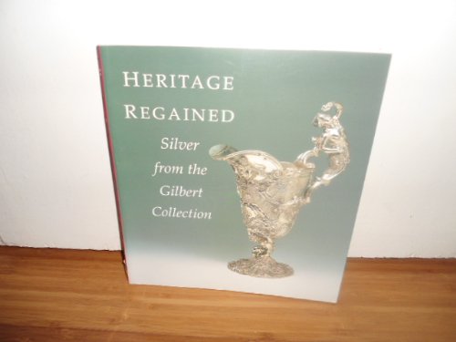 Stock image for Heritage Regained - Silver from the Gilbert Collection for sale by MusicMagpie