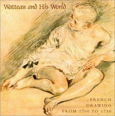 9781858940793: WATTEAU AND HIS WORLD FRENCH DRAWINGS 1700 TO 1750: French Drawings from 1700 to 1750