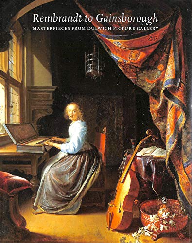 Beispielbild fr Rembrandt to Gainsborough: Masterpieces from Dulwich Picture Gallery zum Verkauf von WorldofBooks