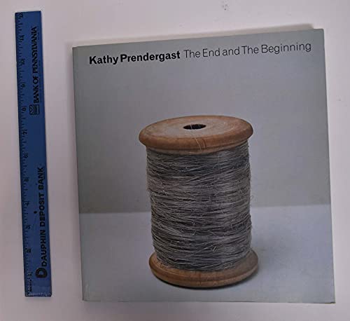 Kathy Prendergast: The End and the Beginning (9781858940960) by Prendergast, Kathy; McKee, Francis; Irish Museum Of Modern Art (Kilmainham, Dublin, Ireland)