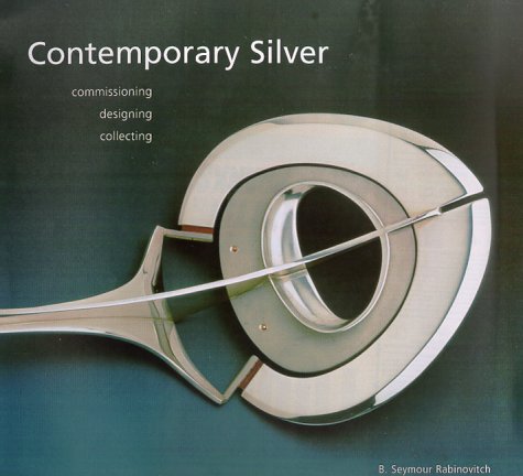 9781858941042: Contemporary Silver: Commissioning, Designing, Collecting